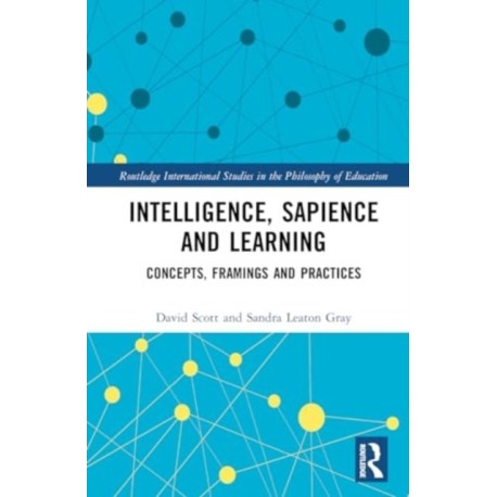 Intelligence, Sapience and Learning: Concepts, Framings and Practices