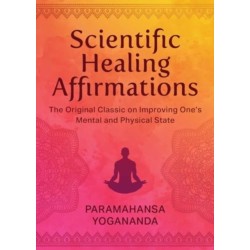 Scientific Healing Affirmations: The Original Classic for Improving One's Mental and Physical State (100th Anniversary Edition)