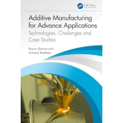 Additive Manufacturing for Advance Applications: Technologies, Challenges and Case Studies