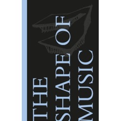 The Shape of Music: Warren Schwartz