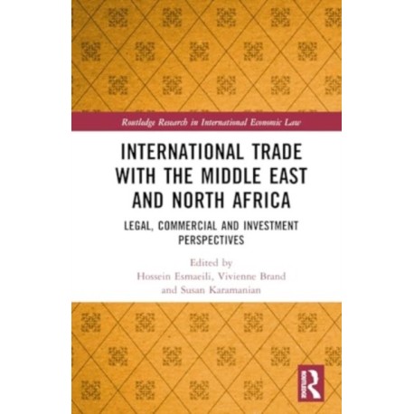 International Trade with the Middle East and North Africa: Legal, Commercial, and Investment Perspectives