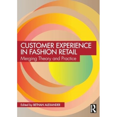 Customer Experience in Fashion Retailing: Merging Theory and Practice