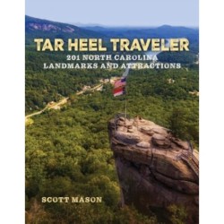 Tar Heel Traveler: 201 North Carolina Landmarks and Attractions