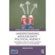 Understanding Adolescents’ Political Agency: Examining How Political Interest Shapes Political Development