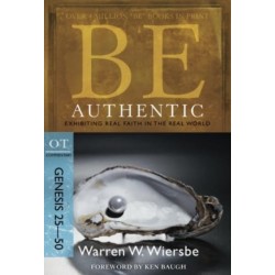 Be Authentic ( Genesis 25- 50 ): Exhibiting Real Faith in the Real World