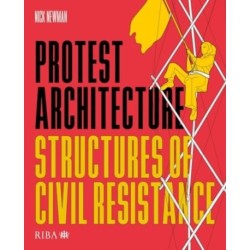 Protest Architecture: Structures of civil resistance