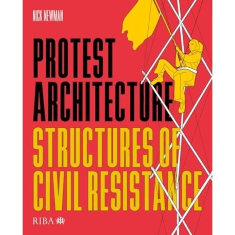 Protest Architecture: Structures of civil resistance