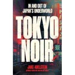 Tokyo Noir: in and out of Japan’s underworld