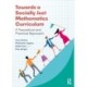 Towards a Socially Just Mathematics Curriculum: A Theoretical and Practical Approach