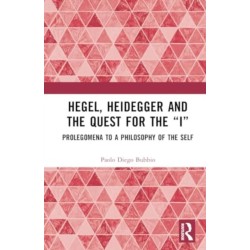 Hegel, Heidegger, and the Quest for the “I”: Prolegomena to a Philosophy of the Self