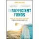 Insufficient Funds: Make the Right Money Decisions to Bring Your Big Plans to Life