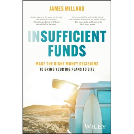 Insufficient Funds: Make the Right Money Decisions to Bring Your Big Plans to Life