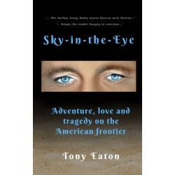 Sky-in-the-Eye: Adventure, love and tragedy on the American frontier