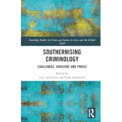 Southernising Criminology: Challenges, Horizons and Praxis