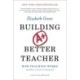 Building a Better Teacher: How Teaching Works (and How to Teach It to Everyone)