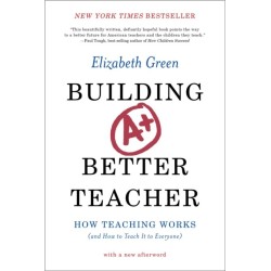 Building a Better Teacher: How Teaching Works (and How to Teach It to Everyone)