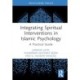 Integrating Spiritual Interventions in Islamic Psychology: A Practical Guide