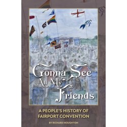 Gonna See All My Friends: A People's History of Fairport Convention