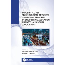 Industry 4.0 Key Technological Advances and Design Principles in Engineering, Education, Business, and Social Applications