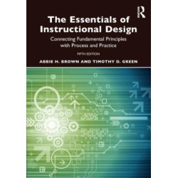 The Essentials of Instructional Design: Connecting Fundamental Principles with Process and Practice