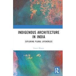 Indigenous Architecture in India: Exploring Plural Lifeworlds