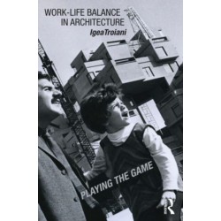 Work-Life Balance in Architecture: Playing the Game