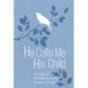 He Calls Me His Child: 100 Days of Meditations on the Promises of God