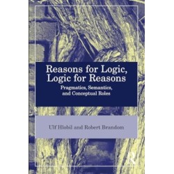 Reasons for Logic, Logic for Reasons: Pragmatics, Semantics, and Conceptual Roles