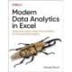 Modern Data Analytics in Excel: Using Power Query, Power Pivot and More for Enhanced Data Analytics