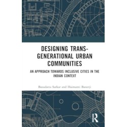 Designing Trans-Generational Urban Communities: An Approach towards Inclusive Cities in the Indian Context