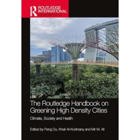 The Routledge Handbook on Greening High-Density Cities: Climate, Society and Health