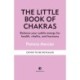 The Little Book of Chakras: Balance your subtle energy for health, vitality, and harmony