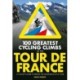 100 Greatest Cycling Climbs of the Tour de France: A cyclist's guide to riding the mountains of Le Tour