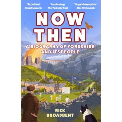 Now Then: The Story of Yorkshire and its People