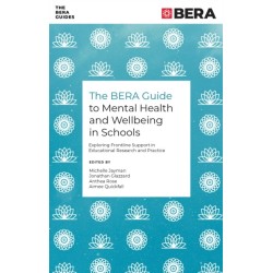 The BERA Guide to Mental Health and Wellbeing in Schools: Exploring Frontline Support in Educational Research and Practice