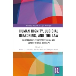 Human Dignity, Judicial Reasoning, and the Law: Comparative Perspectives on a Key Constitutional Concept