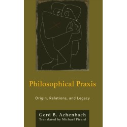 Philosophical Praxis: Origin, Relations, and Legacy