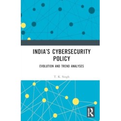India’s Cybersecurity Policy: Evolution and Trend Analyses