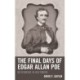 The Final Days of Edgar Allan Poe: Nevermore in Baltimore