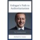 Erdogan's Path to Authoritarianism: The Continuing Journey
