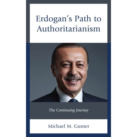 Erdogan's Path to Authoritarianism: The Continuing Journey