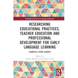 Researching Educational Practices, Teacher Education and Professional Development for Early Language Learning: Examples from Europe