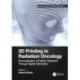 3D Printing in Radiation Oncology: Personalization of Patient Treatment Through Digital Fabrication