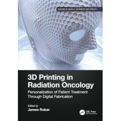 3D Printing in Radiation Oncology: Personalization of Patient Treatment Through Digital Fabrication