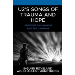 U2’s Songs of Trauma and Hope: “Between the Midnight and the Dawning”