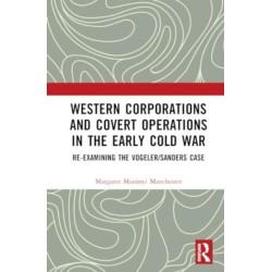 Western Corporations and Covert Operations in the early Cold War: Re-examining the Vogeler/Sanders Case