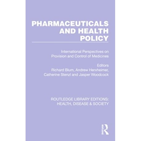 Pharmaceuticals and Health Policy: International Perspectives on Provision and Control of Medicines