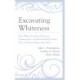 Excavating Whiteness: How White Teachers’ Histories, Communities, and Relationships Frame Their Understandings about Race