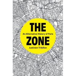 The Zone: An Alternative History of Paris