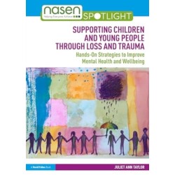 Supporting Children and Young People Through Loss and Trauma: Hands-On Strategies to Improve Mental Health and Wellbeing